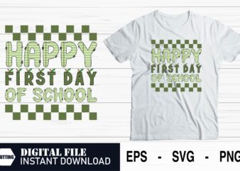 Happy First Day of School – Cute SVG for Kids & Teachers, First Day of School SVG, Back to School SVG , Happy First Day Shirt Design