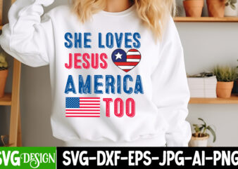She loves jesus america too t-shirt design,4th of july svg,4th of july svg,4th of july svg,fourth of july svg,4th of july sublimation design