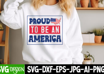 Proud to be an America T-Shirt Design,4th of july Svg,4th of july SVG,4th of july svg,fourth of july svg,4th of july sublimation design,4th