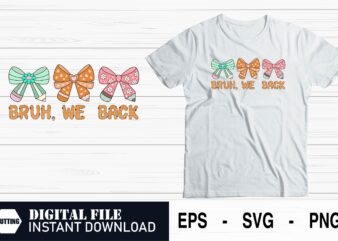 Bruh We Back – Funny Back to School SVG for Students, Back to School SVG – Bruh We Back Meme Style Design, Bruh We Back SVG