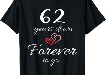 62 Years Down Forever To Go 62nd Wedding Anniversary Couple T-Shirt