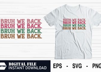 Bruh We Back – Funny Back to School T-Shirt SVG Design, Cool and Trendy Design for Students, Back to School SVG, Bruh We Back Funny Quote