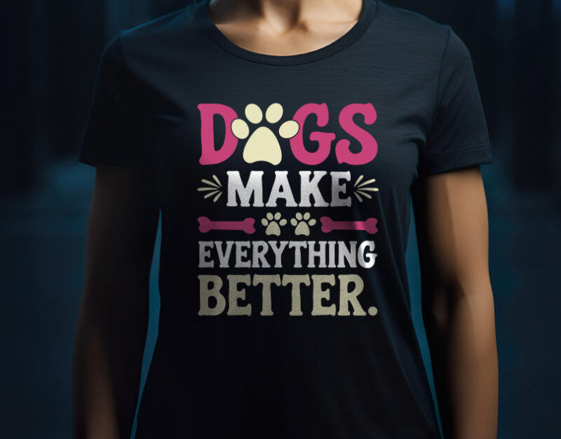 Dogs make everything better – dog lover t-shirt design | png & vector | pod ready