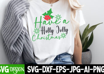 Have a holly jolly christmas t-shirt design, have a holly jolly christmas vector t-shirt design, christmas svg design, christmas tree bundle