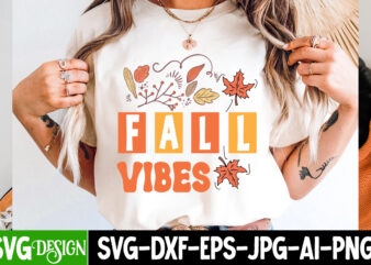 Fall Vibes T-Shirt Design, Fall Vibes vector T-Shirt Design, Happy Fall Y’all T-shirt Design,Fall Buket List T-shirt Design,Autumn SVG Bundl