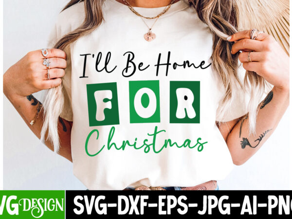 I’ll be home for christmas t-shirt design, christmas svg, vintage christmas svg, funny christmas svg, christmas 2024 svg, north pole svg, ch