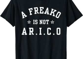 A FREAKO IS NOT A RICO T-Shirt