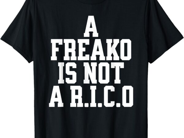 A freako is not a rico supporter party lover t-shirt