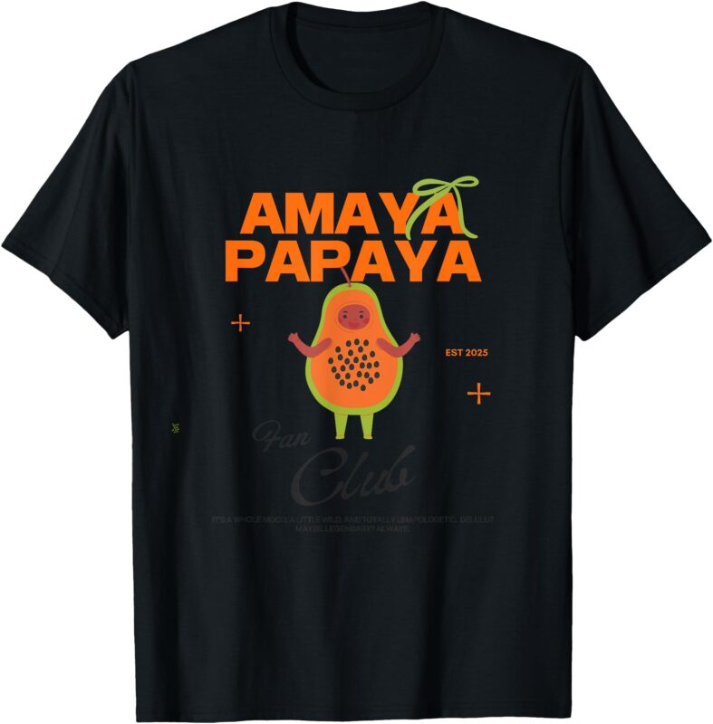 AMAYA PAPAYA FAN CLUB TOP _ AMAYA PAPAYA ISLAND LOVE T-Shirt