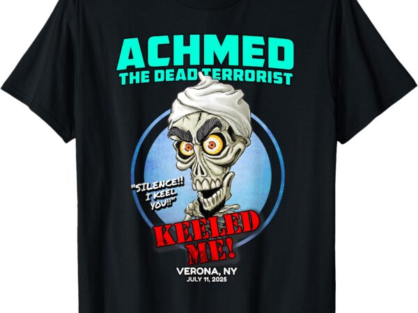 Achmed the dead terrorist verona, ny (2025) t-shirt