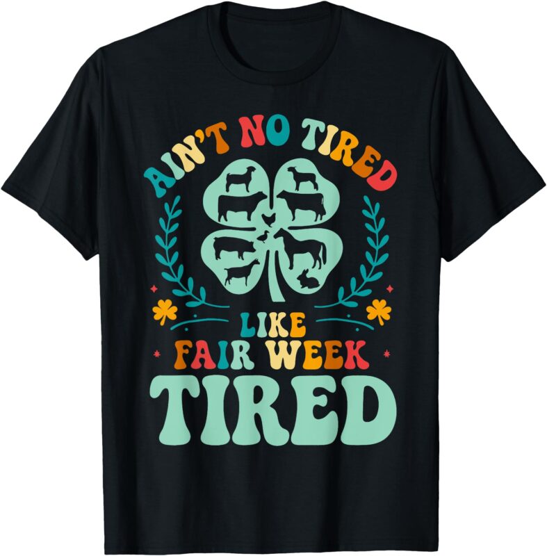 Ain’t No Tired Like Fair Week Tired Funny Farmer Worker T-Shirt