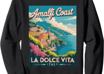 Amalfi Coast La Dolce Vita Italy Scenic Beauty Sweatshirt