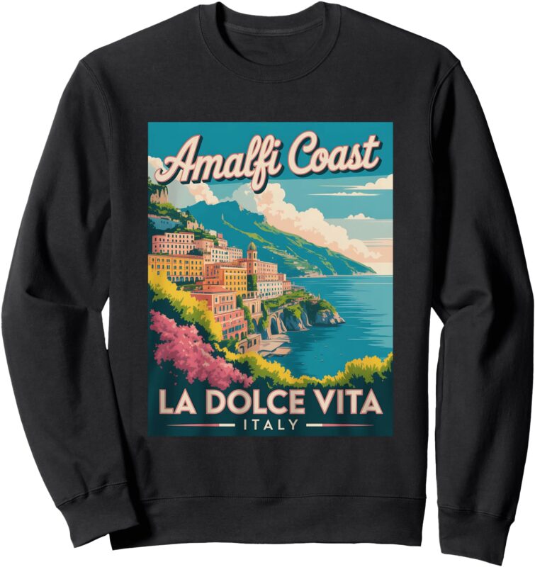 Amalfi Coast La Dolce Vita Italy Scenic Beauty Sweatshirt