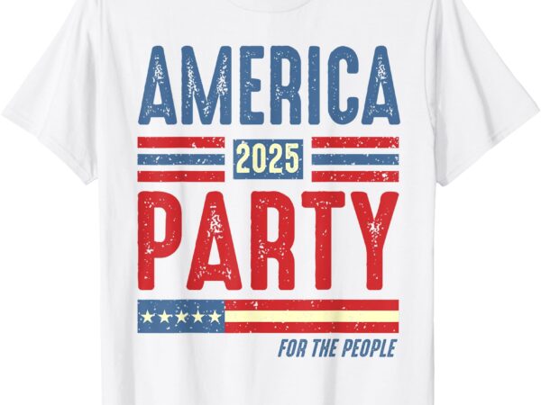 America party shirt america party new party america t-shirt