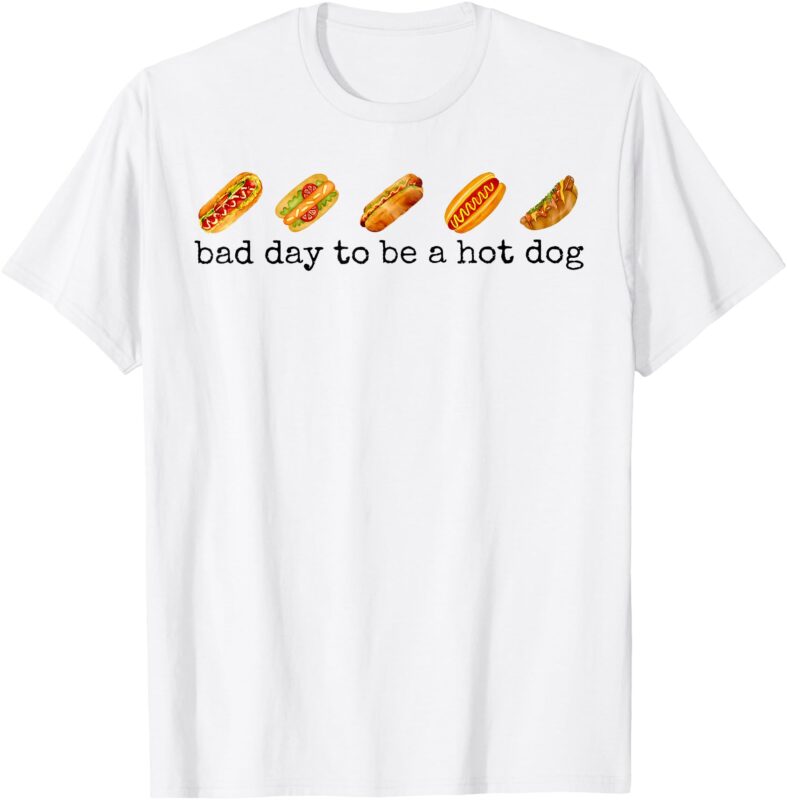 Bad Day To Be A Hot Dog – Hot Dog Lover Fast Food Wiener T-Shirt