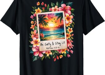 Be Salty Stay Lit T-Shirt