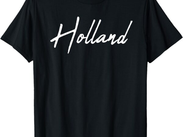 Beautiful handwritten font holland calligraphy t-shirt