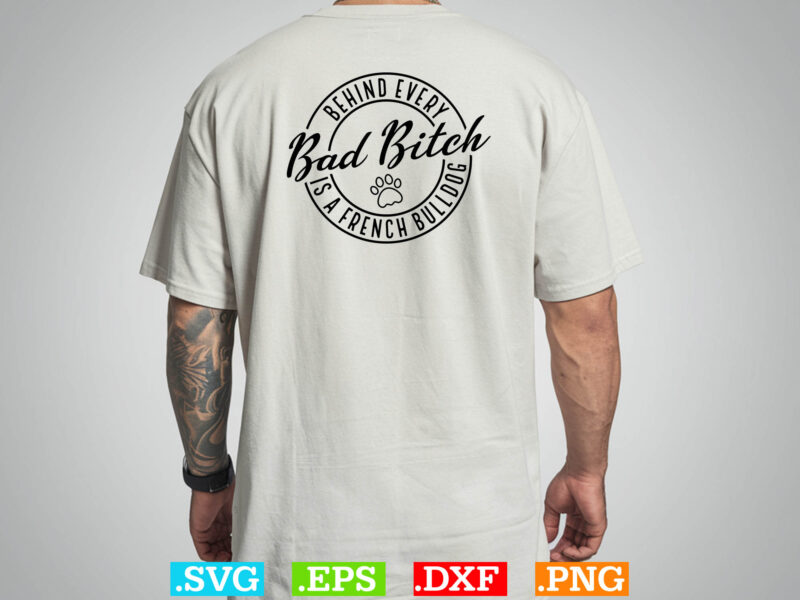 Behind Every Bad Bitch is a French Bulldog Svg , American flag Svg, Patriotic Svg
