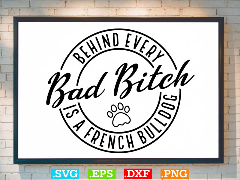 Behind Every Bad Bitch is a French Bulldog Svg , American flag Svg, Patriotic Svg