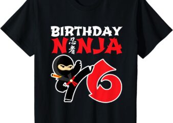 Birthday Ninja – 6 Year Old Ninja Party – Birthday Ninja 6 T-Shirt