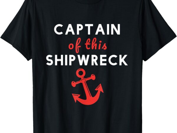 Boating funny captain of this shipwreck boat anchor t-shirt