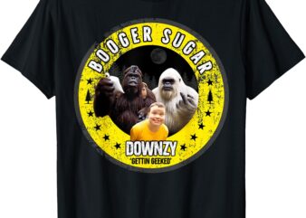 Booger Sugar DOWNZY Gettin Geeked Big-Foot Yeti Sasquatch T-Shirt