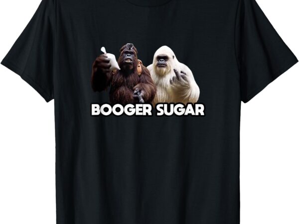 Booger sugar sasquatch yeti nose beers nose nachos selfi t-shirt