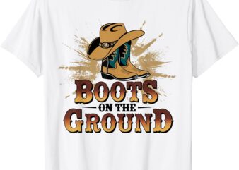 Boots On The Ground Western Cowboy Rodeo Country T-Shirt