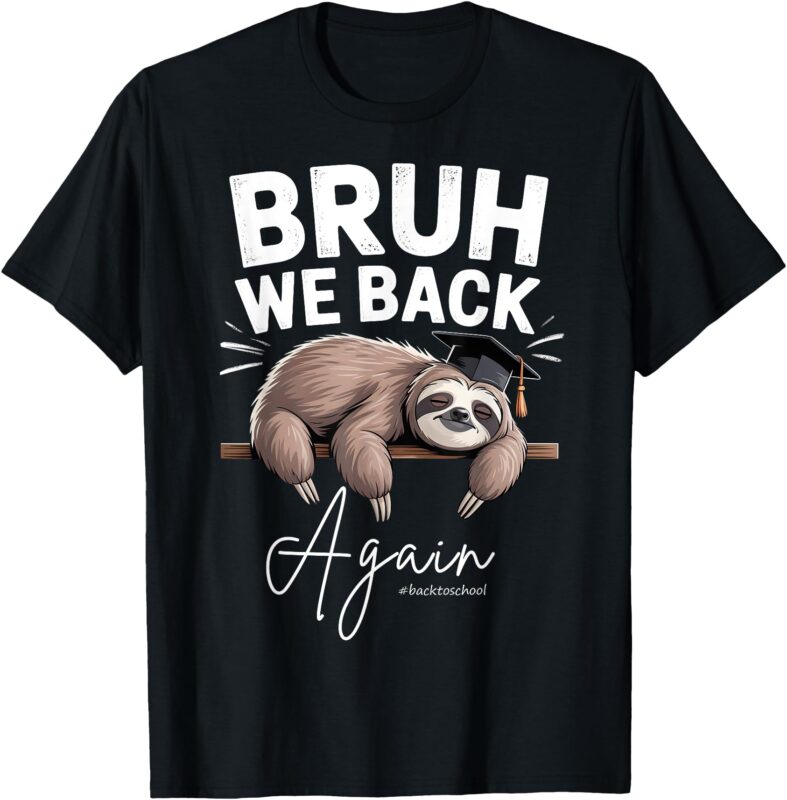 Bruh We Back Again Teachers Funny Sloth Back to School Boys T-Shirt