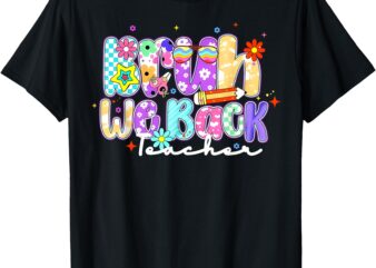 Bruh We Back Teachers First Day Of School Back To School T-Shirt