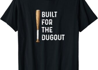 Built for The Dugout – Baseball Bat Batter Hitter Home Run T-Shirt