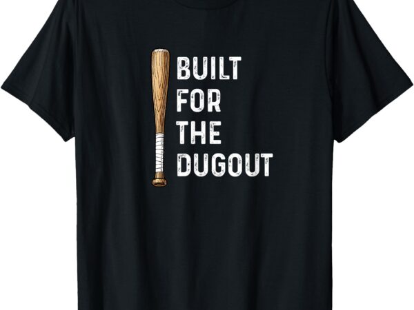 Built for the dugout – baseball bat batter hitter home run t-shirt
