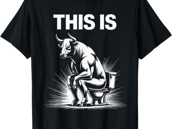 Bull sitting toilet humor sketch t-shirt