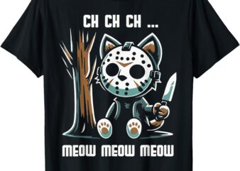 Ch Ch Ch Meow Meow Meow – Cat Movie Horror T-Shirt