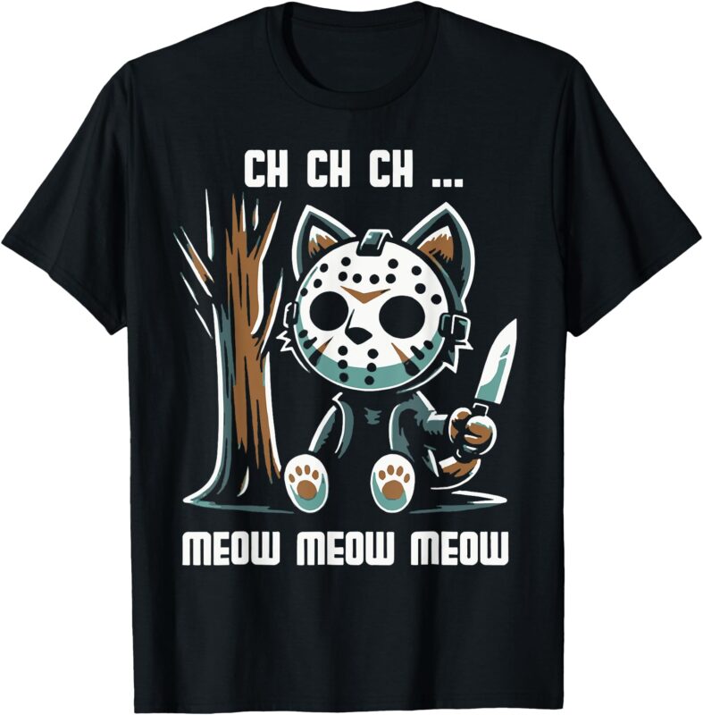 Ch Ch Ch Meow Meow Meow – Cat Movie Horror T-Shirt
