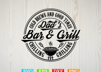 Cold Brews And Good Times Dad Bar & Grill Chilling Grilling svg, Barbeque SVG Bundle, BBQ Svg Bundle, BBQ Svg, Grilling Svg, Kitchen Svg, Bb