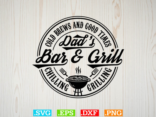 Cold brews and good times dad bar & grill chilling grilling svg, barbeque svg bundle, bbq svg bundle, bbq svg, grilling svg, kitchen svg, bb t shirt vector file Cold brews and good times dad bar & grill chilling grilling svg, barbeque svg bundle, bbq svg bundle, bbq svg, grilling svg, kitchen svg, bb t shirt vector file