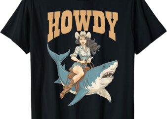 Cowgirl Riding Shark Rodeo Art Funny Western Summer Howdy T-Shirt