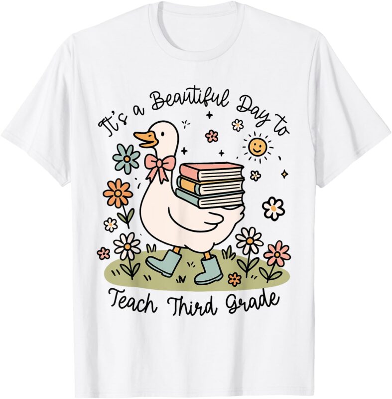 Cute Goose It’s A Beautiful Day To Teach 3rd Grade Teacher T-Shirt
