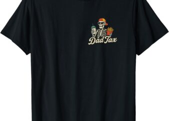 Dad Tax Making Sure It’s Not Poison Father’s Day (2 Sided) T-Shirt
