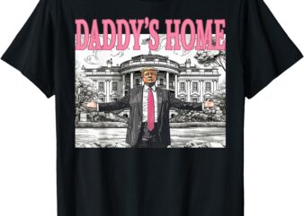Daddy’s Home TrumpTee For Men Women and Kids T-Shirt