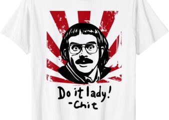 Do it lady Chit, Trending funny saying T-Shirt