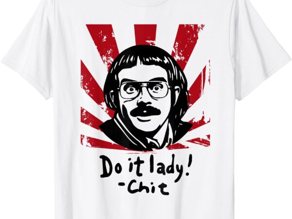 Do it lady chit, trending funny saying t-shirt