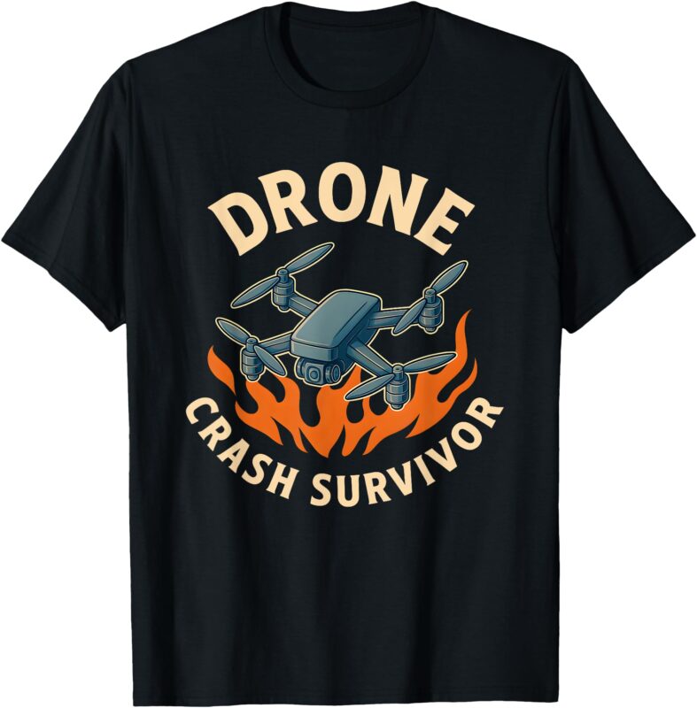 Drone Crash Survivor Funny For Men Women T-Shirt