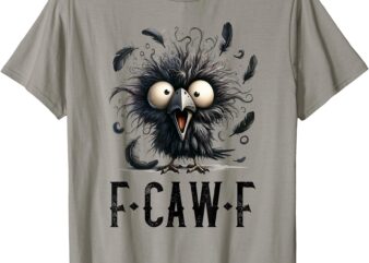 F-Caw-F Black Crow Black Bird Funny Crow F-Caw-F T-Shirt