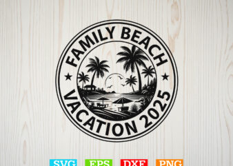 Family beach vacation 2025 svg, beaches love me svg, family vacation svg