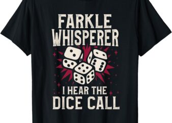 Farkle Whisperer I Hear The Dice Call T-Shirt