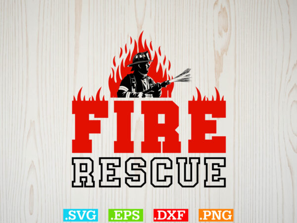 Fire rescue gift fire man t-shirt