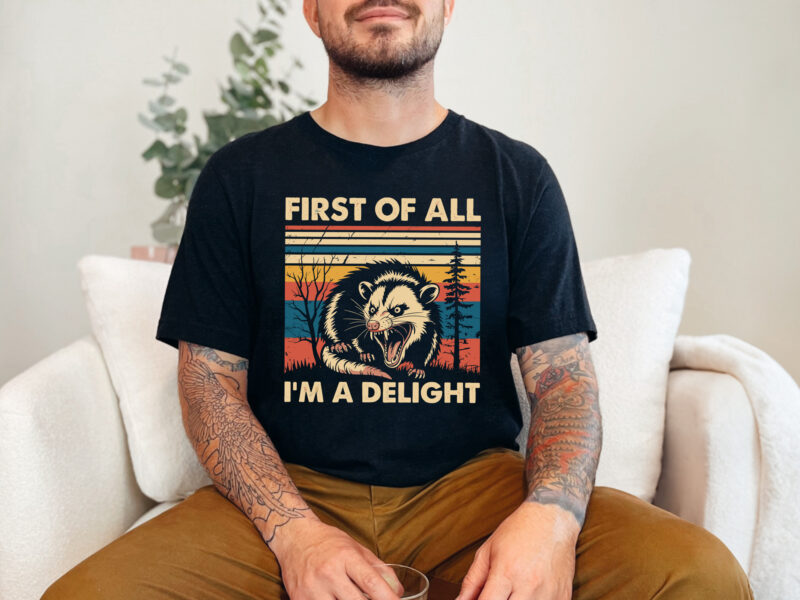 First Of All I’m A Delight Sarcastic T shirt Design, Angry Possum Svg, Trending Vintage Retro Sarcastic Snarky Png Svg, Funny Racoon Png