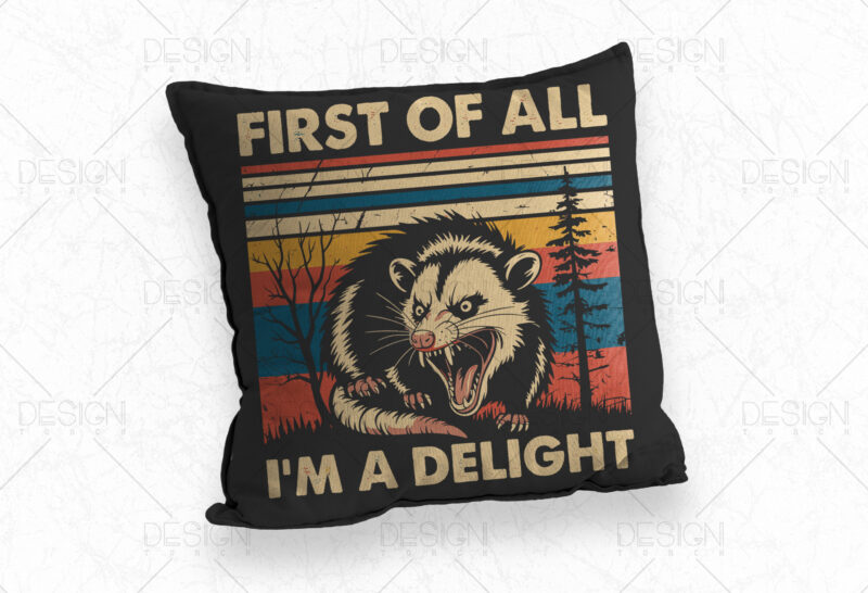 First Of All I’m A Delight Sarcastic T shirt Design, Angry Possum Svg, Trending Vintage Retro Sarcastic Snarky Png Svg, Funny Racoon Png